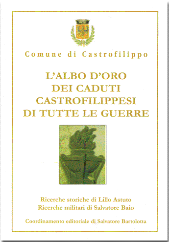 L'Albo d'Oro dei caduti Castrofilippesi di tutte le guerre L'Albo d'Oro dei caduti Castrofilippesi di tutte le guerre